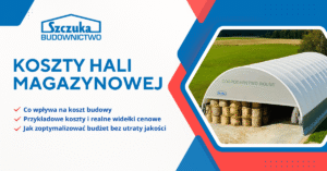 Ile kosztuje postawienie hali magazynowej? Kompletny przewodnik 2025