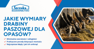 wymiary drabiny paszowej dla opasów – minimalne szerokości, porady montażowe, jak uniknąć błędów